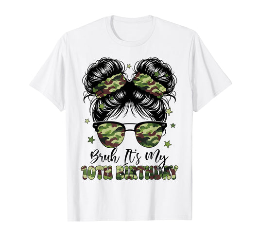 Bruh Its My 10th Birthday Girl Camo Ten Years Old Messy Bun T-Shirt