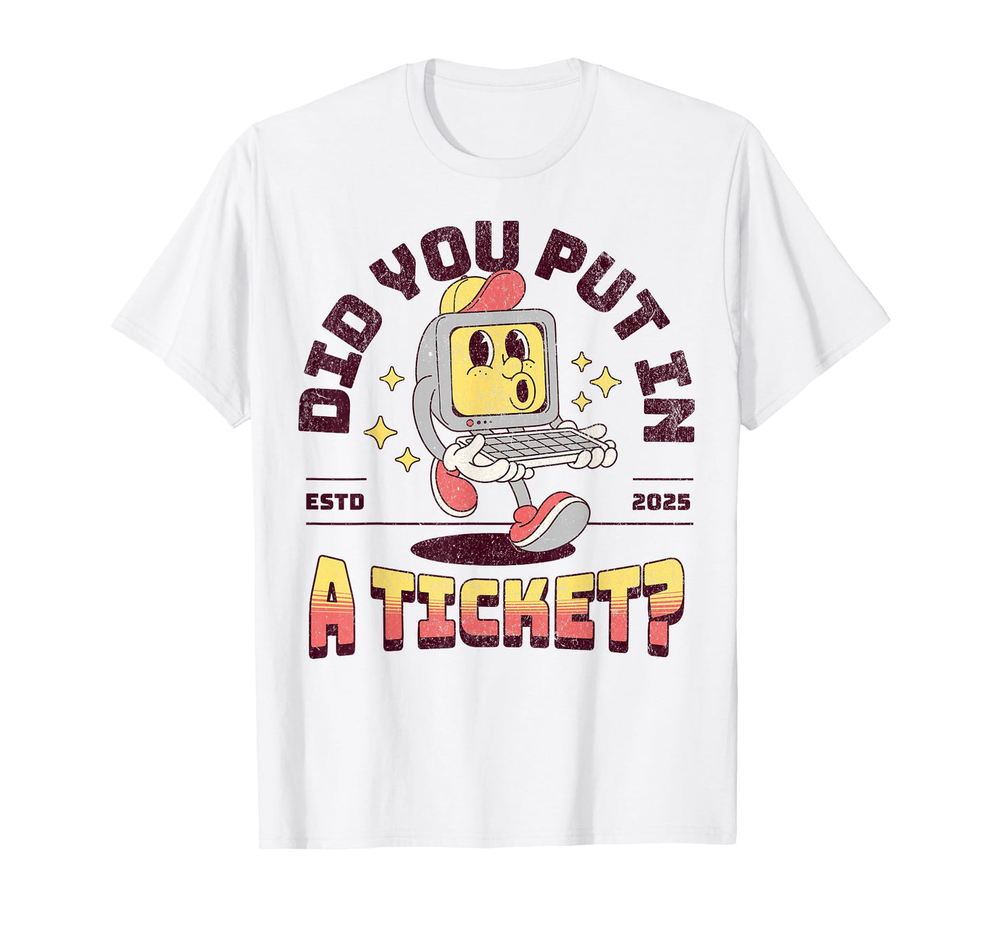 Funny Retro Did You Put In A Ticket Computer Support Work T-Shirt