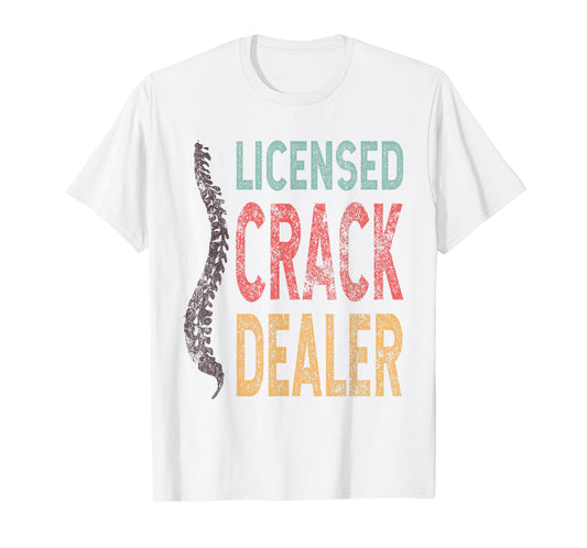 Licensed Crack Dealer Chiropractic, Funny Chiropractor T- T-Shirt