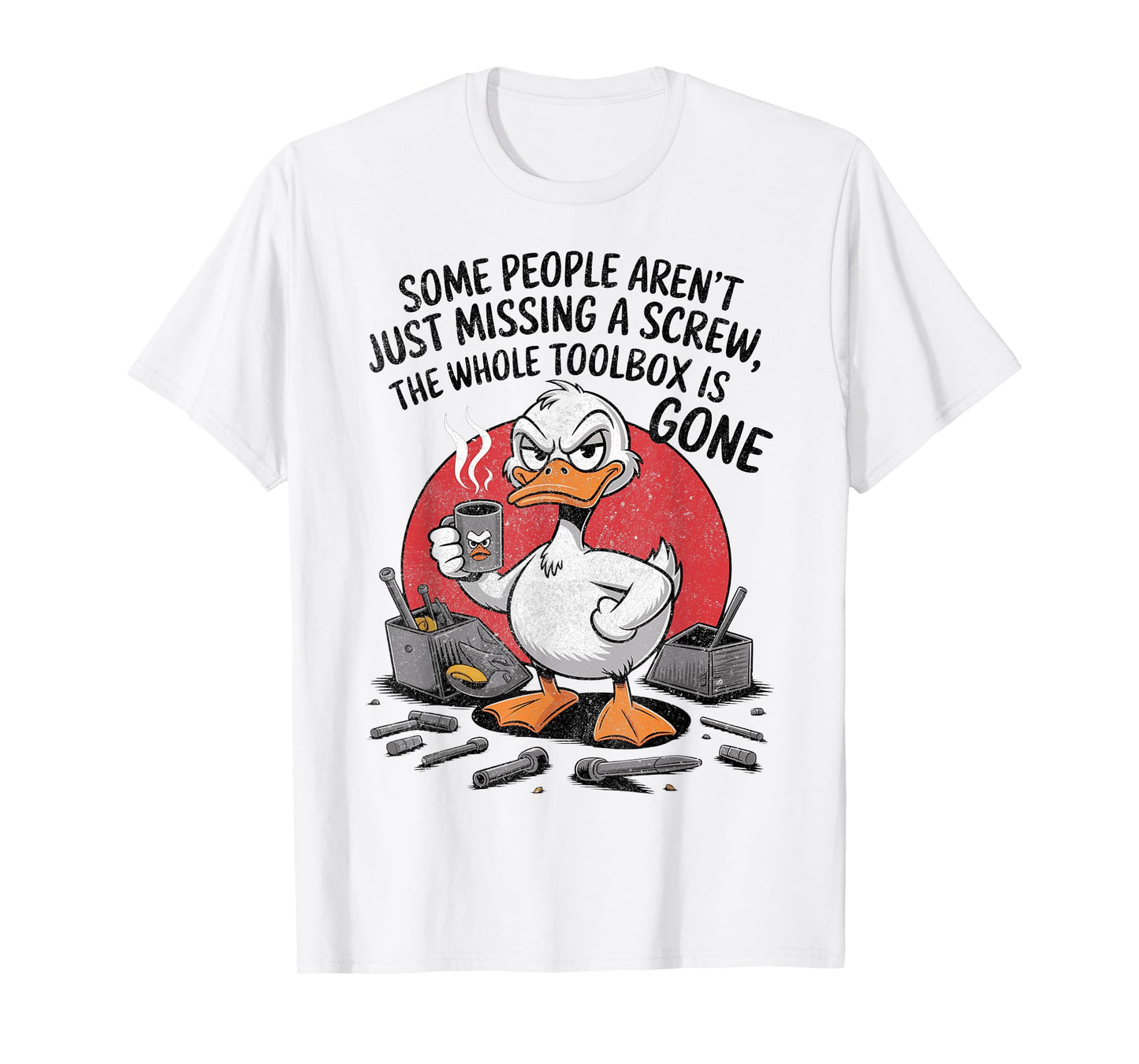 Some People Aren't Just Missing a Screw Funny Saying T-Shirt