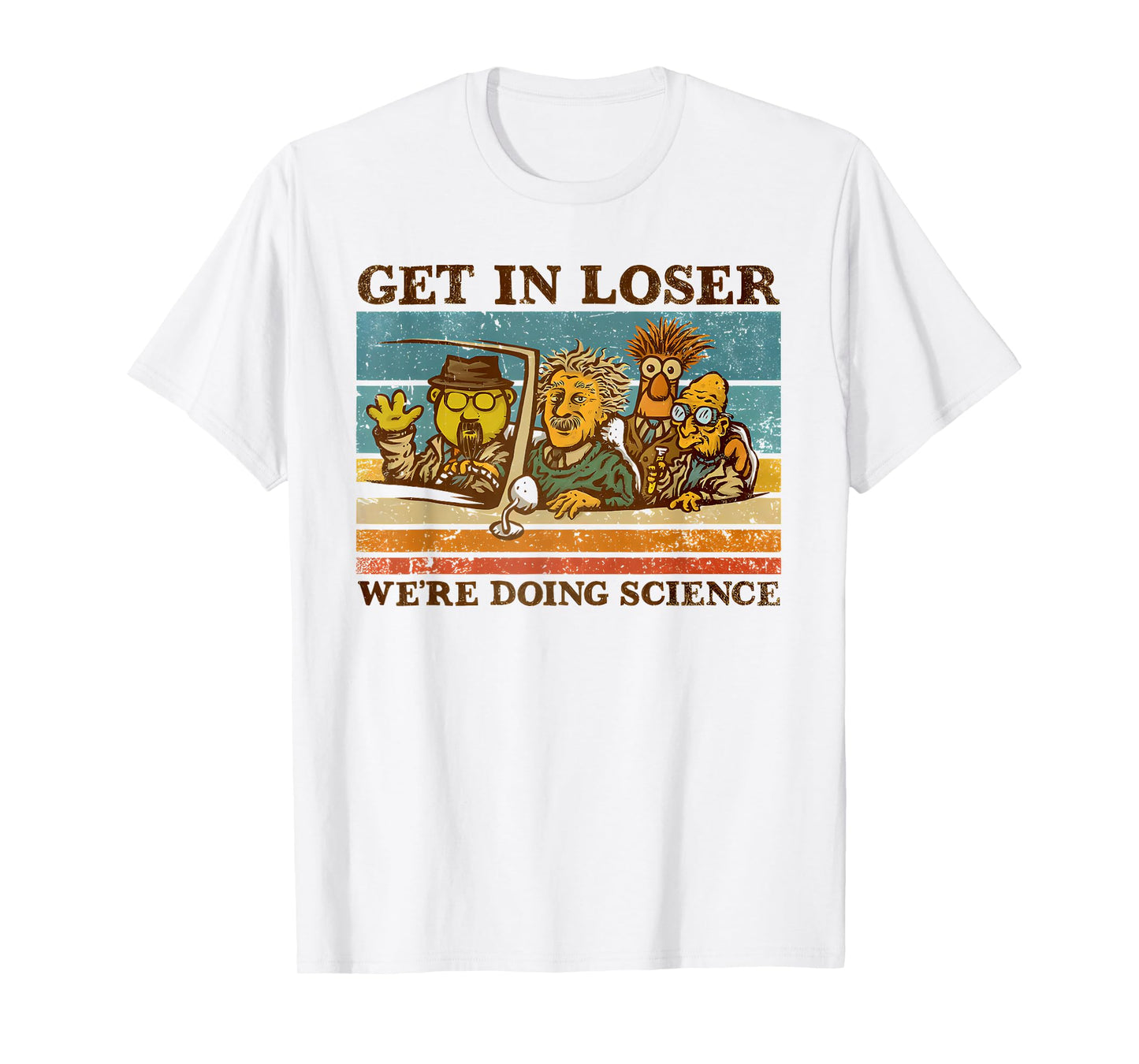 get in loser we're doing science Funny design T-Shirt