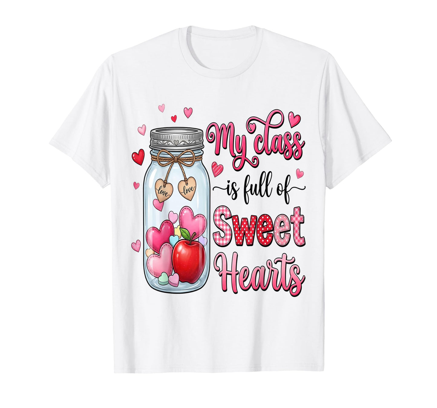 My Class is Full of Sweethearts Teacher Valentines Teach T-Shirt