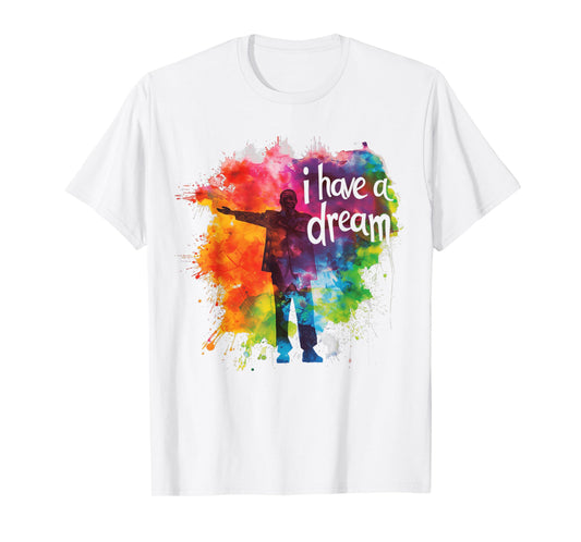I Have a Dream Martin Luther King Day MLK Day T-Shirt