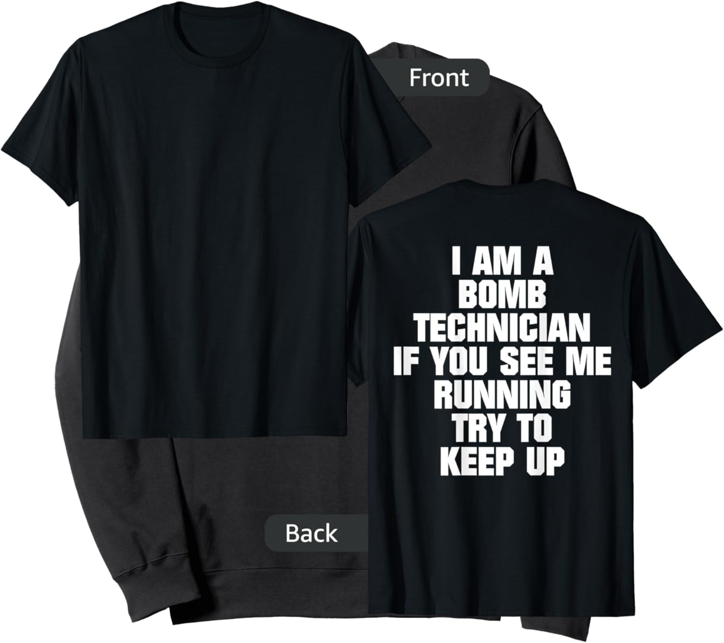 I Am A Bomb Technician If You See Me Running (on back) Sweatshirt - Sweatshirt | Black