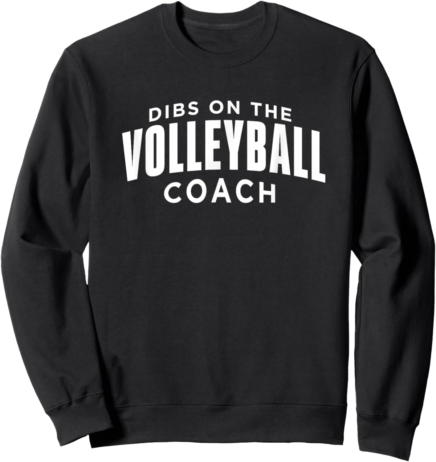 Dibs on the Volleyball Coach Funny Volleyball Coach Humor Sweatshirt - Sweatshirt | Black