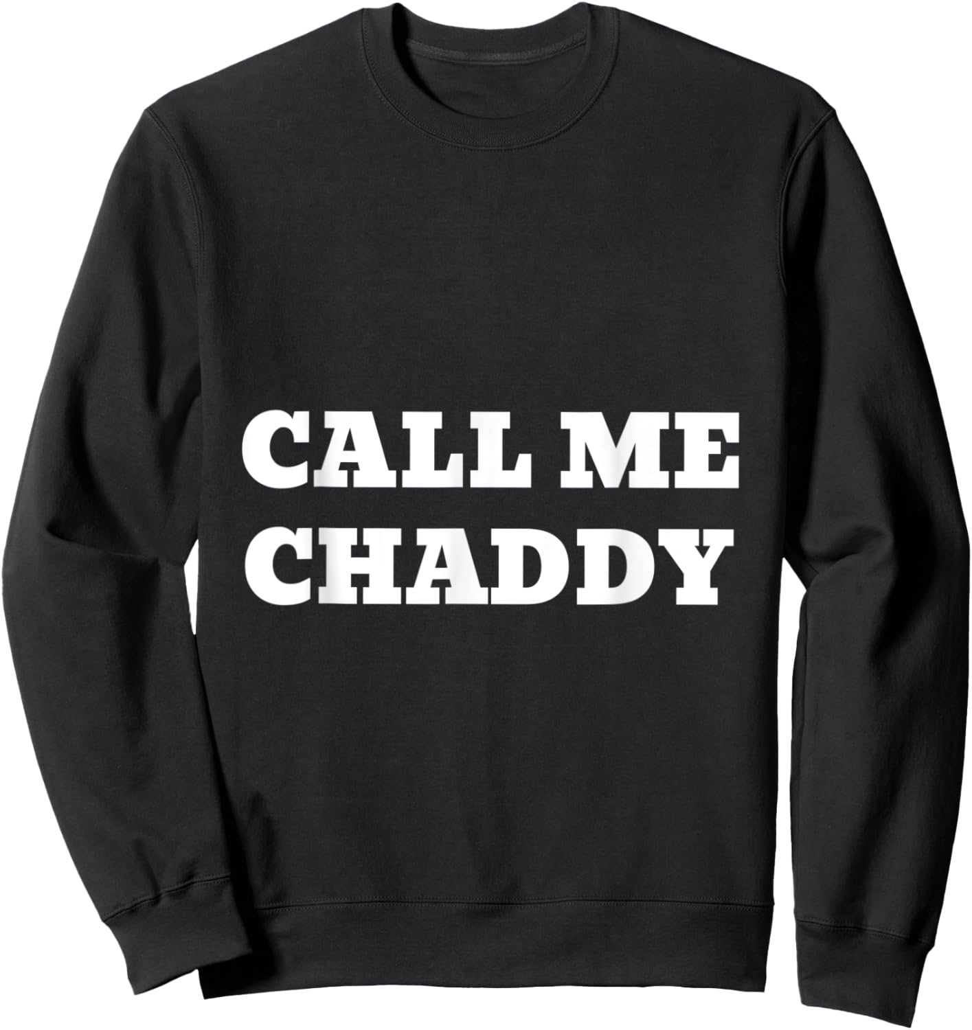 Chad / Gigachad / Call Me Chaddy / Alpha Memes Sweatshirt - Sweatshirt | Black