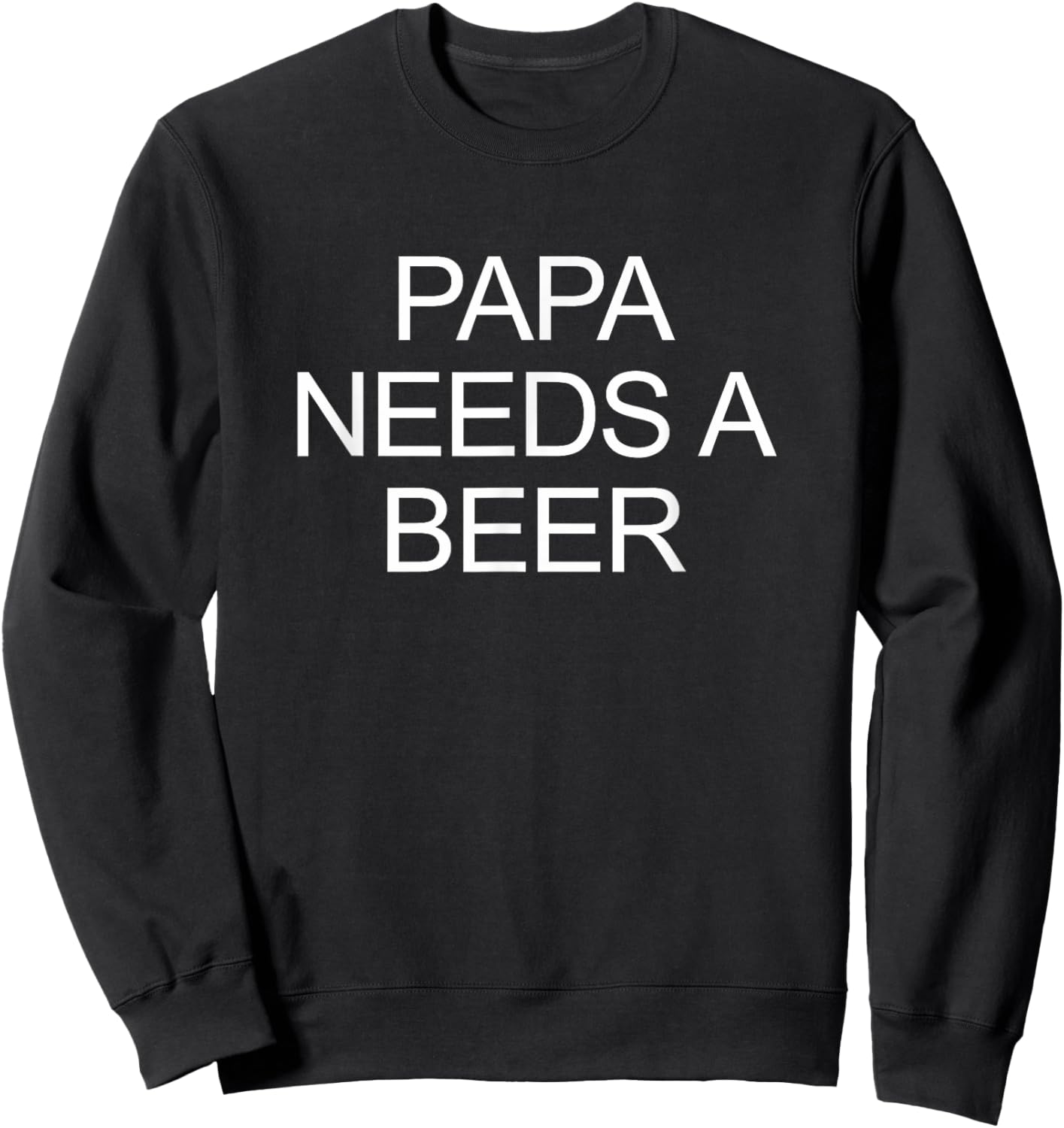 Papa Needs A Beer Sweatshirt - Sweatshirt | Black