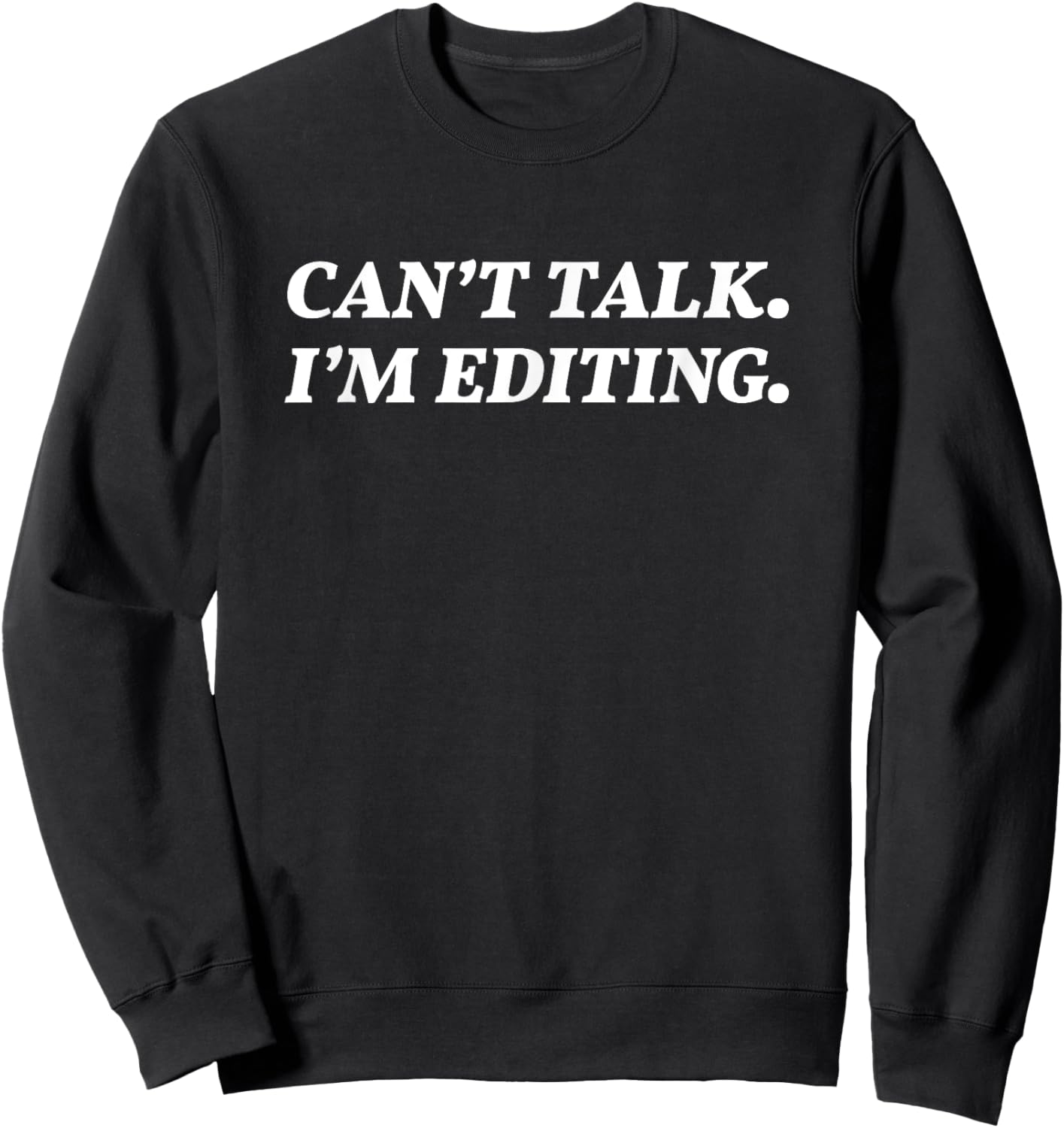 Can't Talk I'm Editing Photographer/Videographer Sweatshirt - Sweatshirt | Black