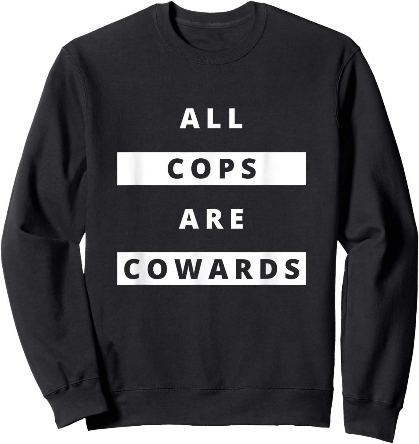 ALL COPS ARE COWARDS | Anti-Police Activism Sweatshirt - Sweatshirt | Black