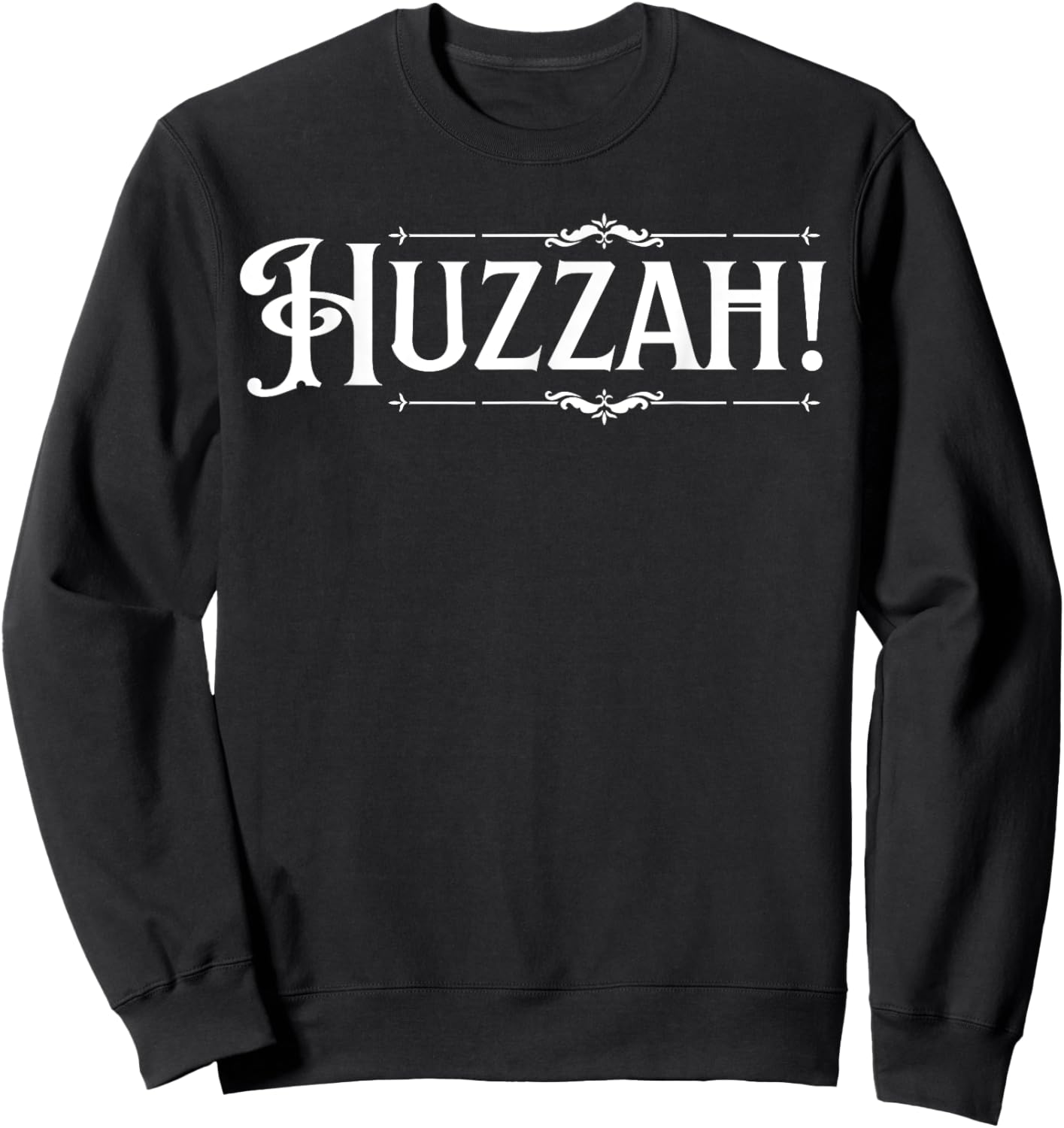 Huzzah! Indeed! Sweatshirt - Sweatshirt | Black