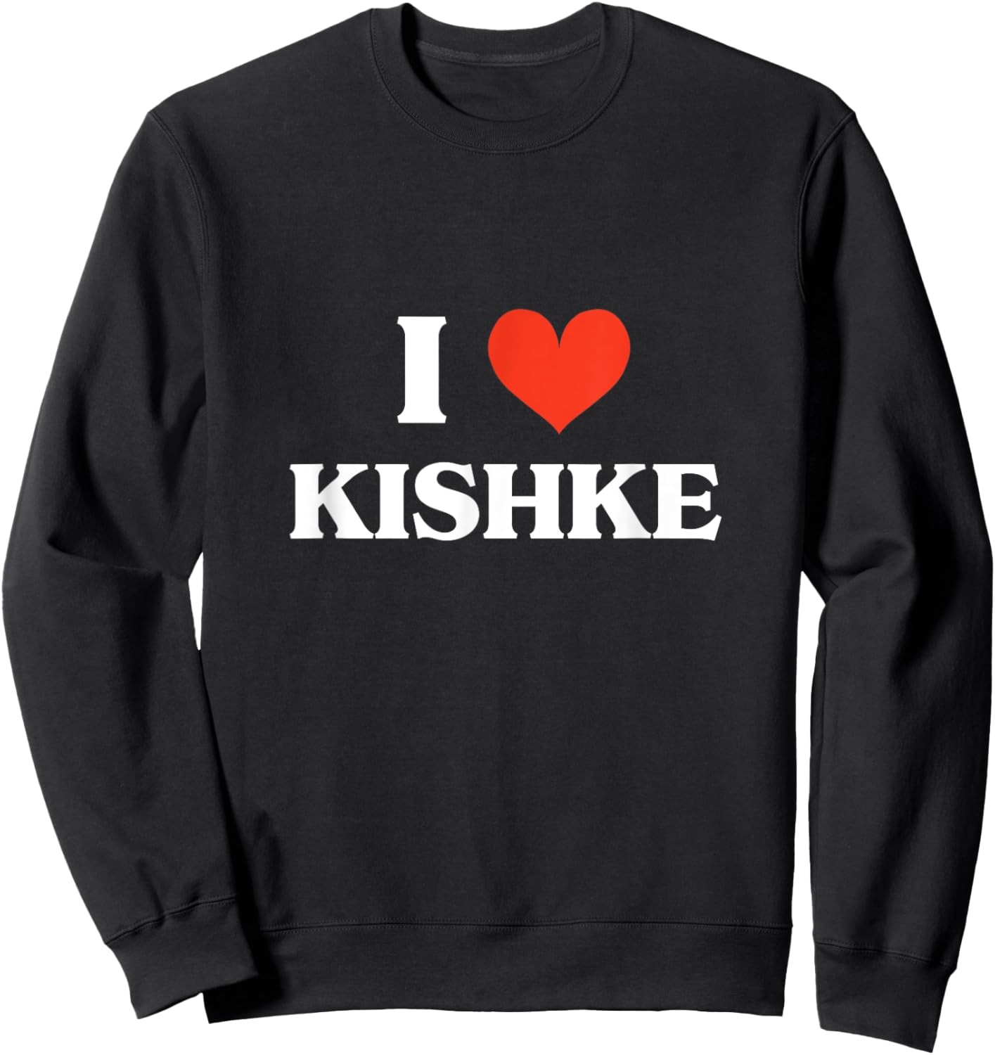 I Love Kishke Jewish Food Cholent And Kugel Shabbat Shalom Sweatshirt - Sweatshirt | Black