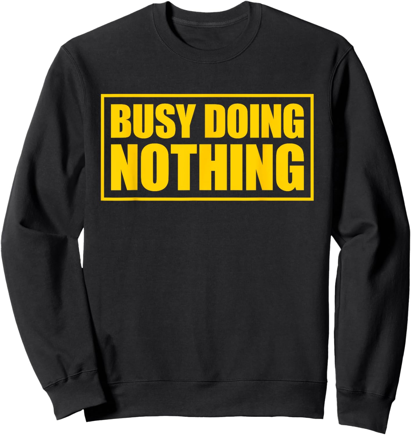 Busy Doing Nothing Sweatshirt - Sweatshirt | Black