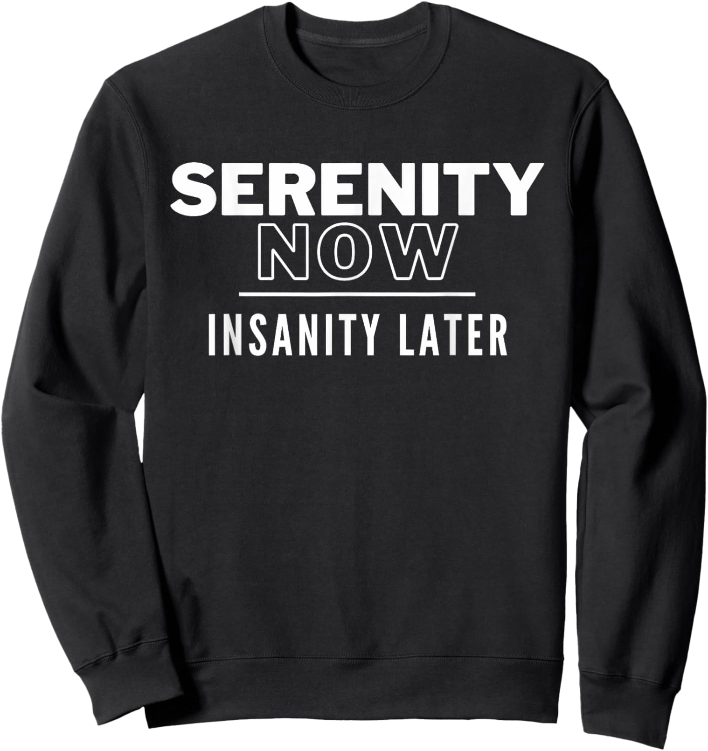 Serenity Now Sweatshirt - Sweatshirt | Black