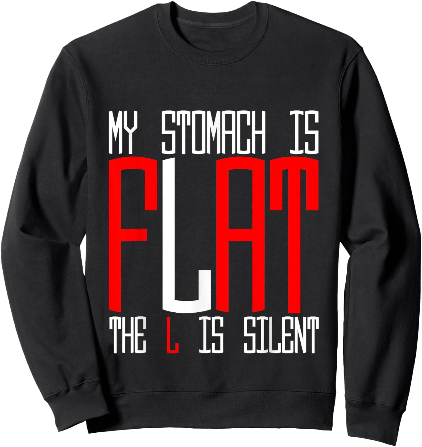 My Stomach Is Flat, The L Is Silent Sweatshirt - Sweatshirt | Black