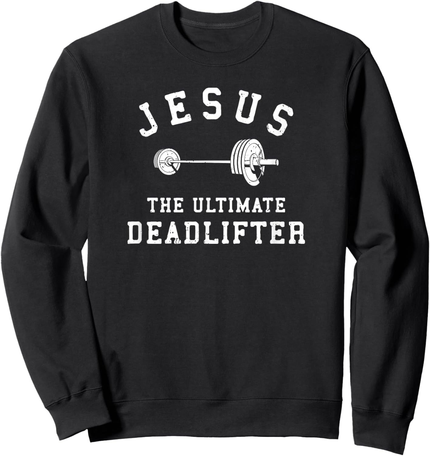 Jesus The Ultimate Deadlifter Christian Gym Workout Exercise Sweatshirt - Sweatshirt | Black