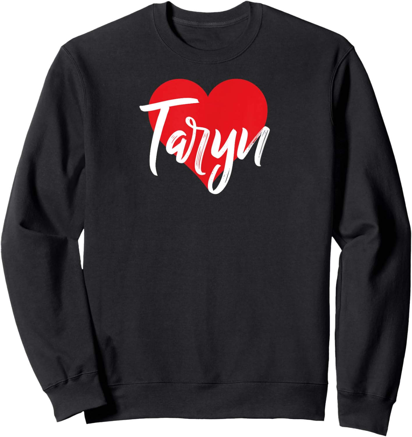 I Love Taryn First Name I Heart Named Sweatshirt - Sweatshirt | Black