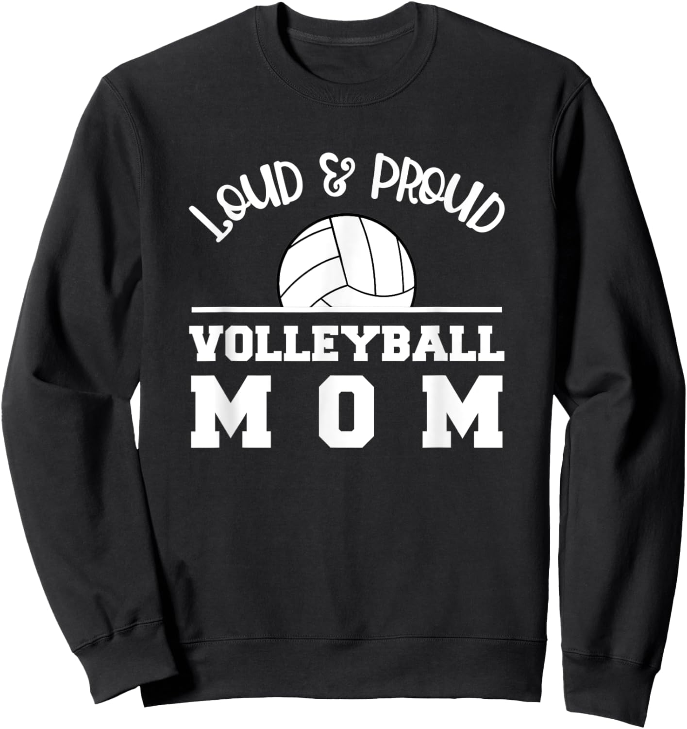 Volleyball Mom Loud Proud Parent Saying / Support Game Day Sweatshirt - Sweatshirt | Black