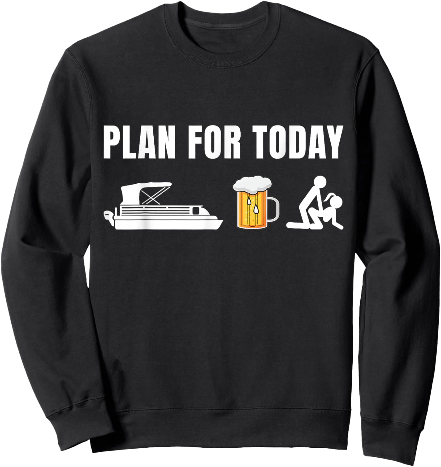 Plan for Today Funny Pontoon Beer Boat Boating Sweatshirt - Sweatshirt | Black