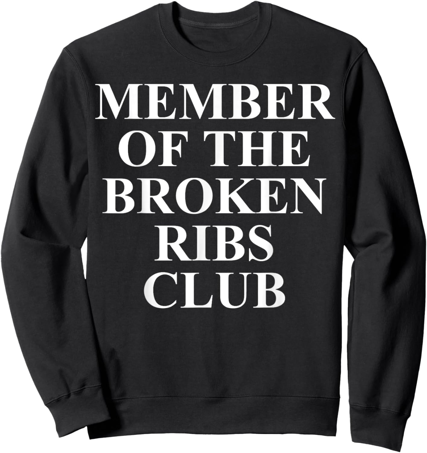 Broken Ribs Apparel - Best Funny Injury Design Sweatshirt - Sweatshirt | Black