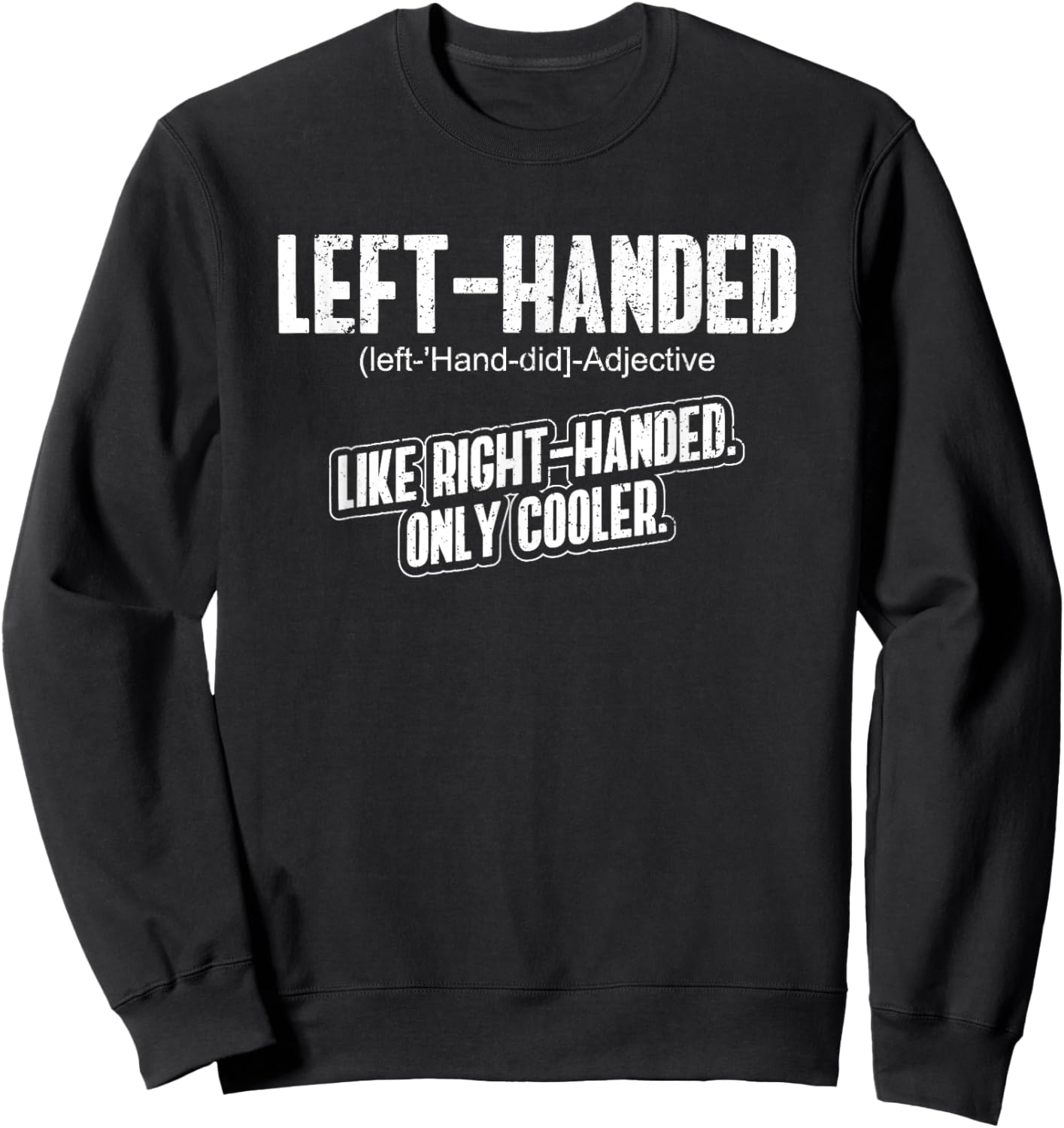 Left Handed - Lefty Funny Left Handed Definition Sweatshirt - Sweatshirt | Black