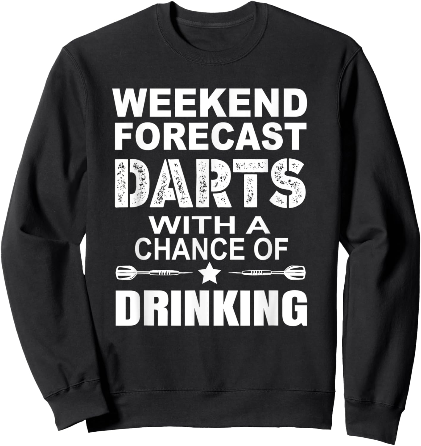 Weekend Forecast Dart With A Chance OF Drinking Themed Sweatshirt - Sweatshirt | Black