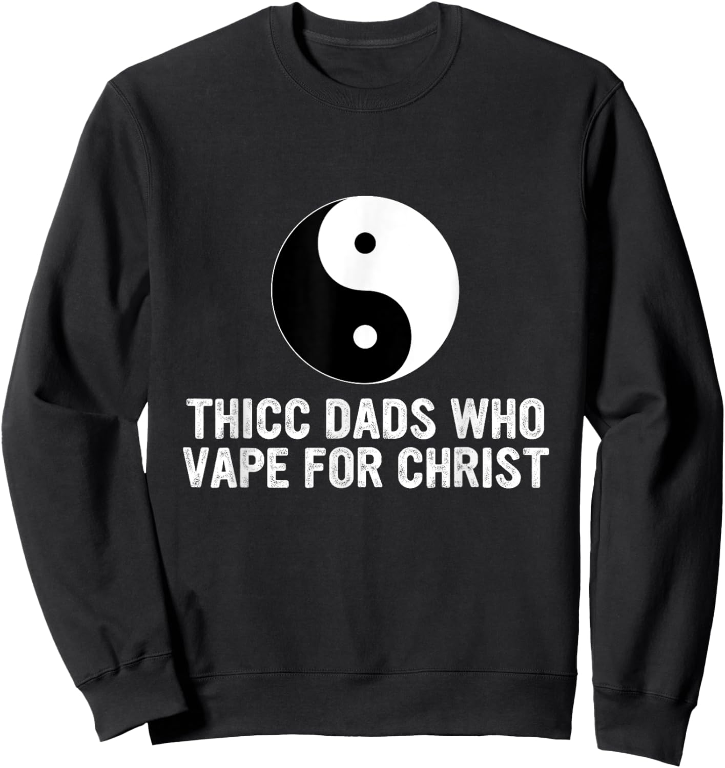 Thicc Dads Who Vape For Christ Father Day Sweatshirt - Sweatshirt | Black
