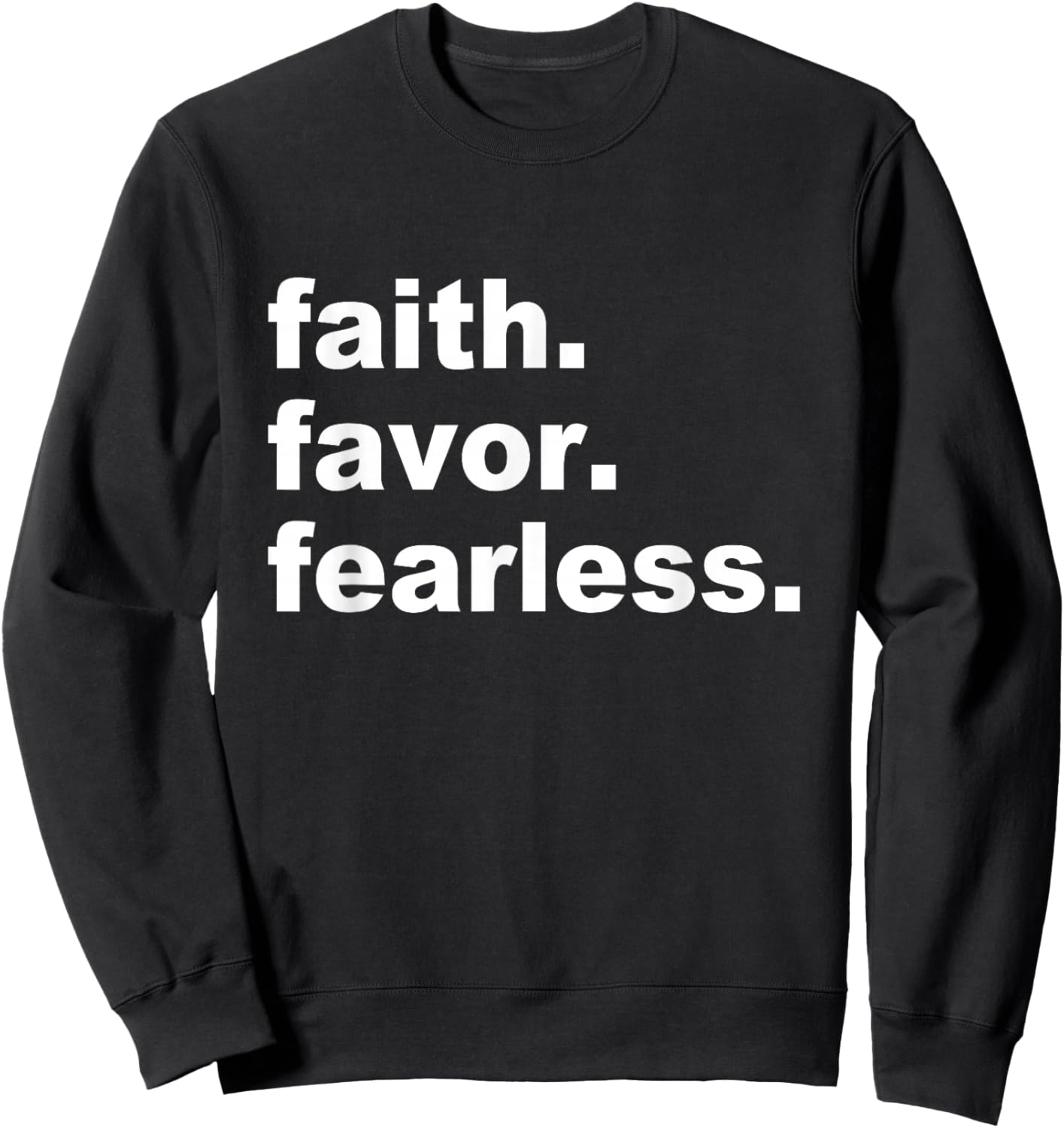 Faith Favor Fearless Apparel Sweatshirt - Sweatshirt | Black
