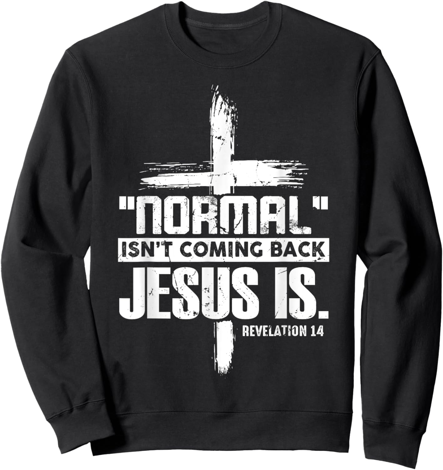 Christian Cross Faith Quote Normal Isn't Coming Back Sweatshirt - Sweatshirt | Black