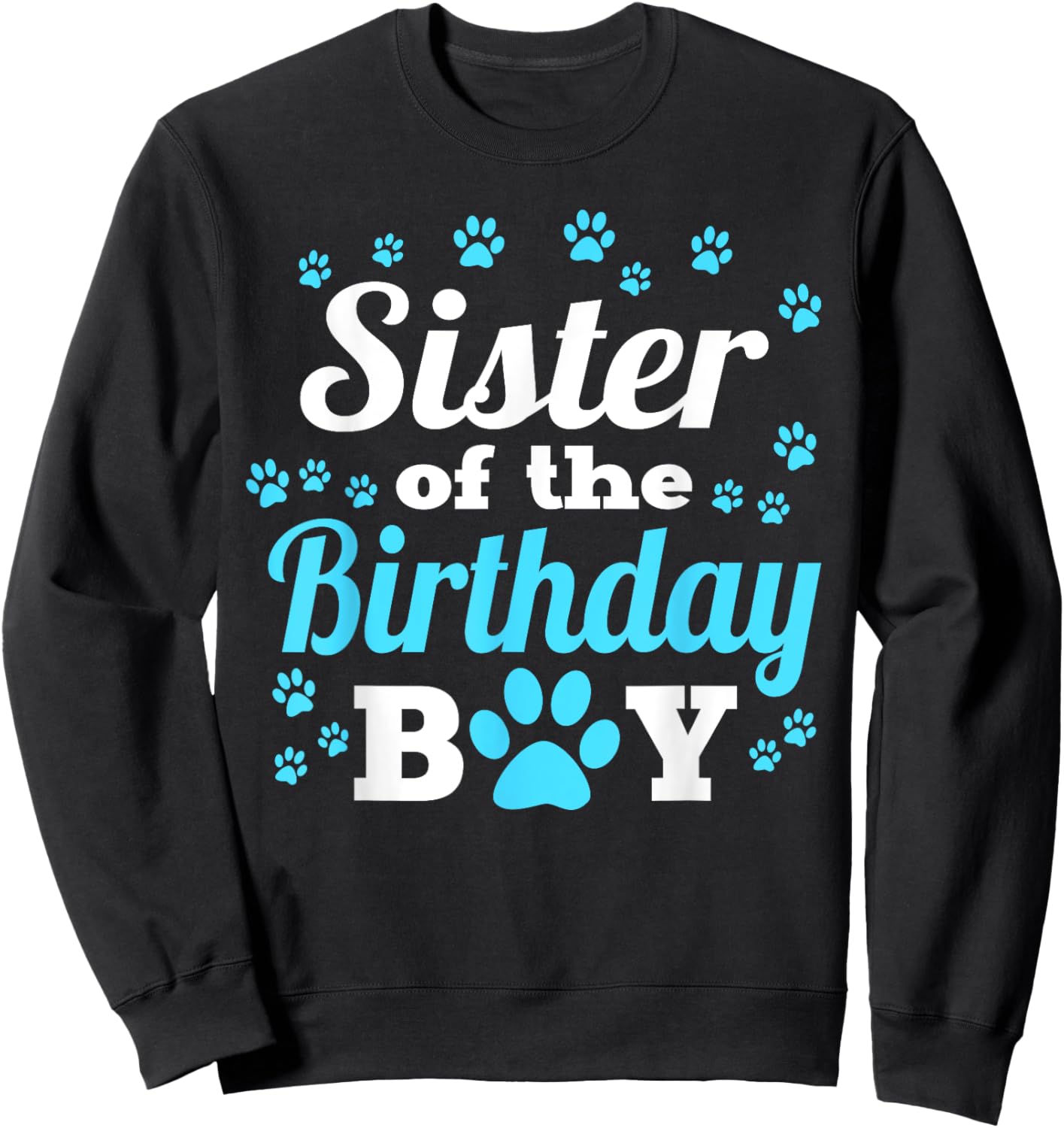 Sister Of The Birthday Boy Dog Paw Bday Party Celebration Sweatshirt - Sweatshirt | Black