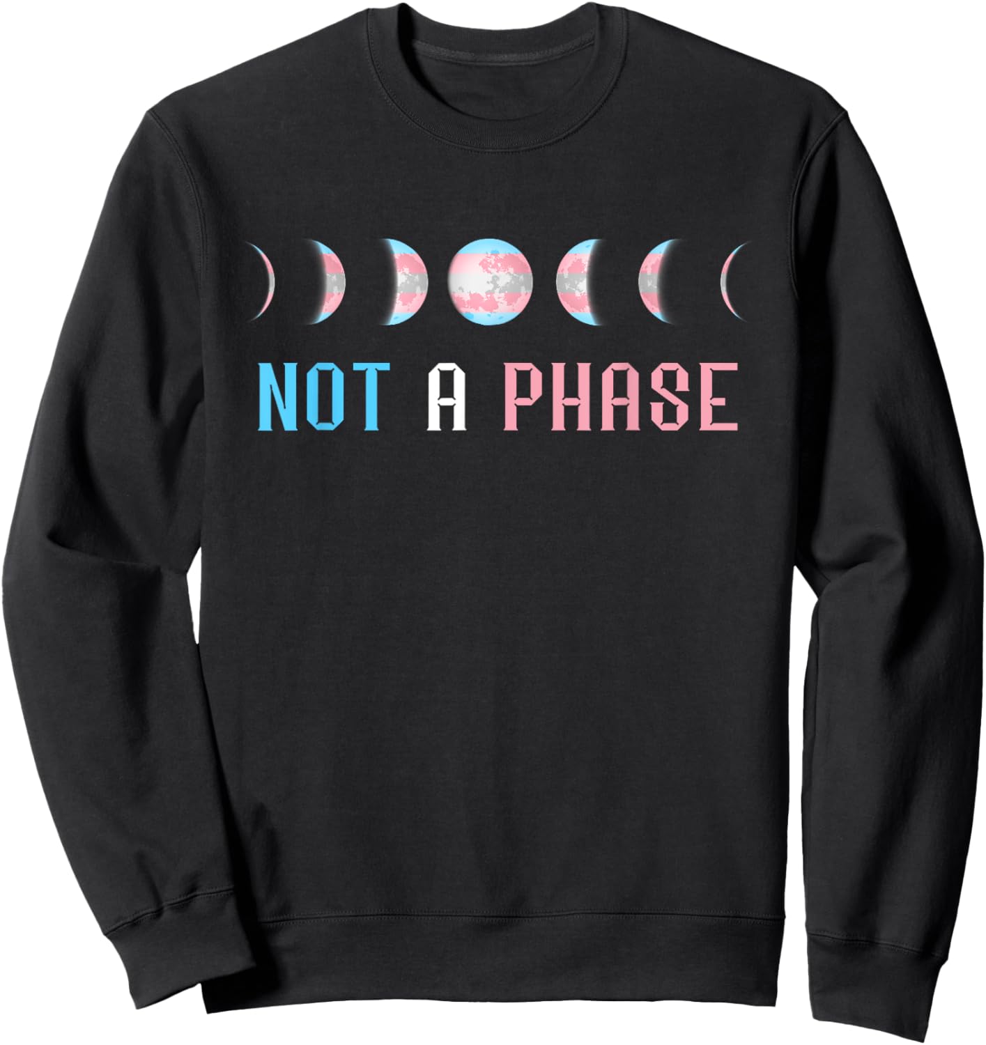 Transgender Not A Phase Moon Transform Transsexual Flag Sweatshirt - Sweatshirt | Black