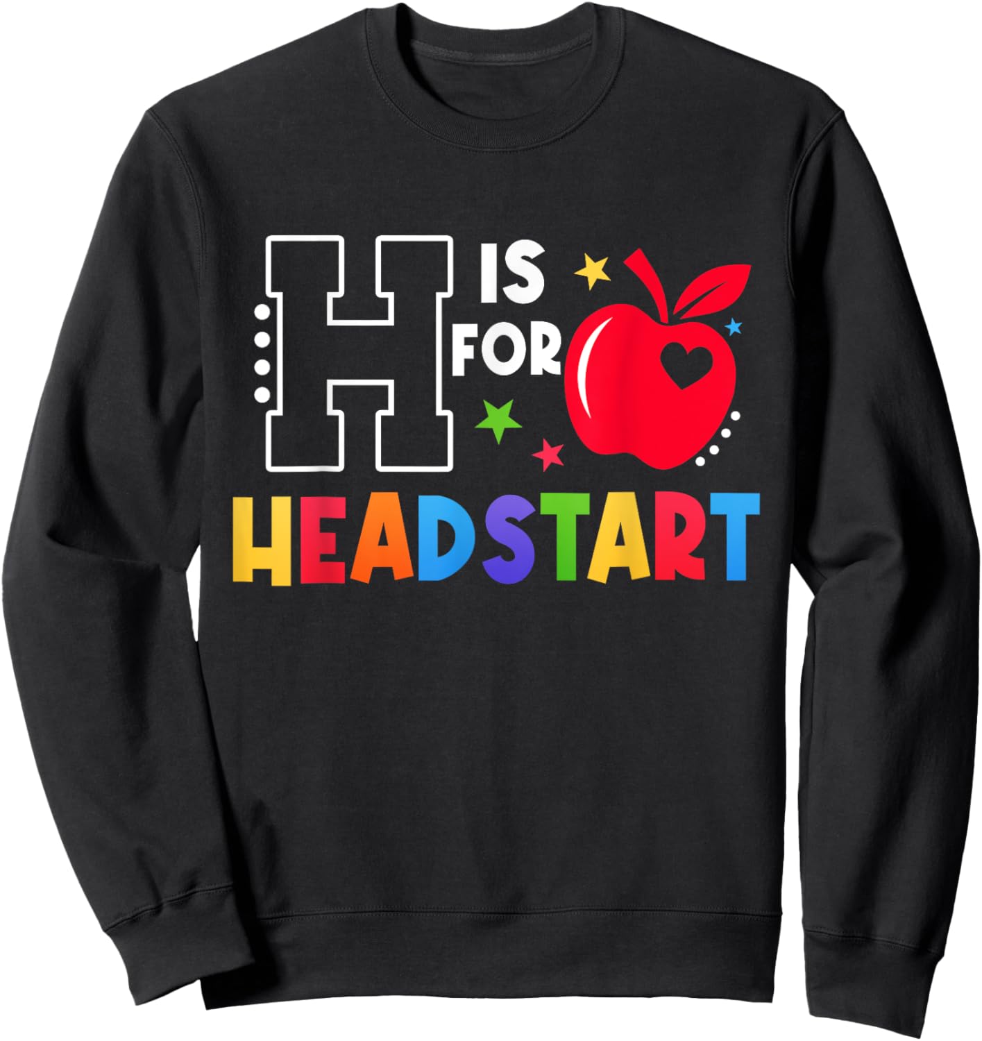 H Is For Head Start Teacher First Day Of School Sweatshirt - Sweatshirt | Black