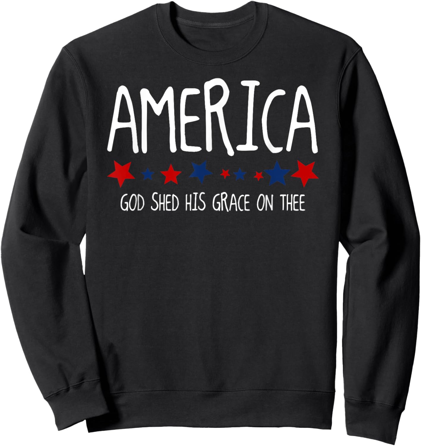 America God Shed His Grace on Thee 4th of July Men Women Sweatshirt - Sweatshirt | Black