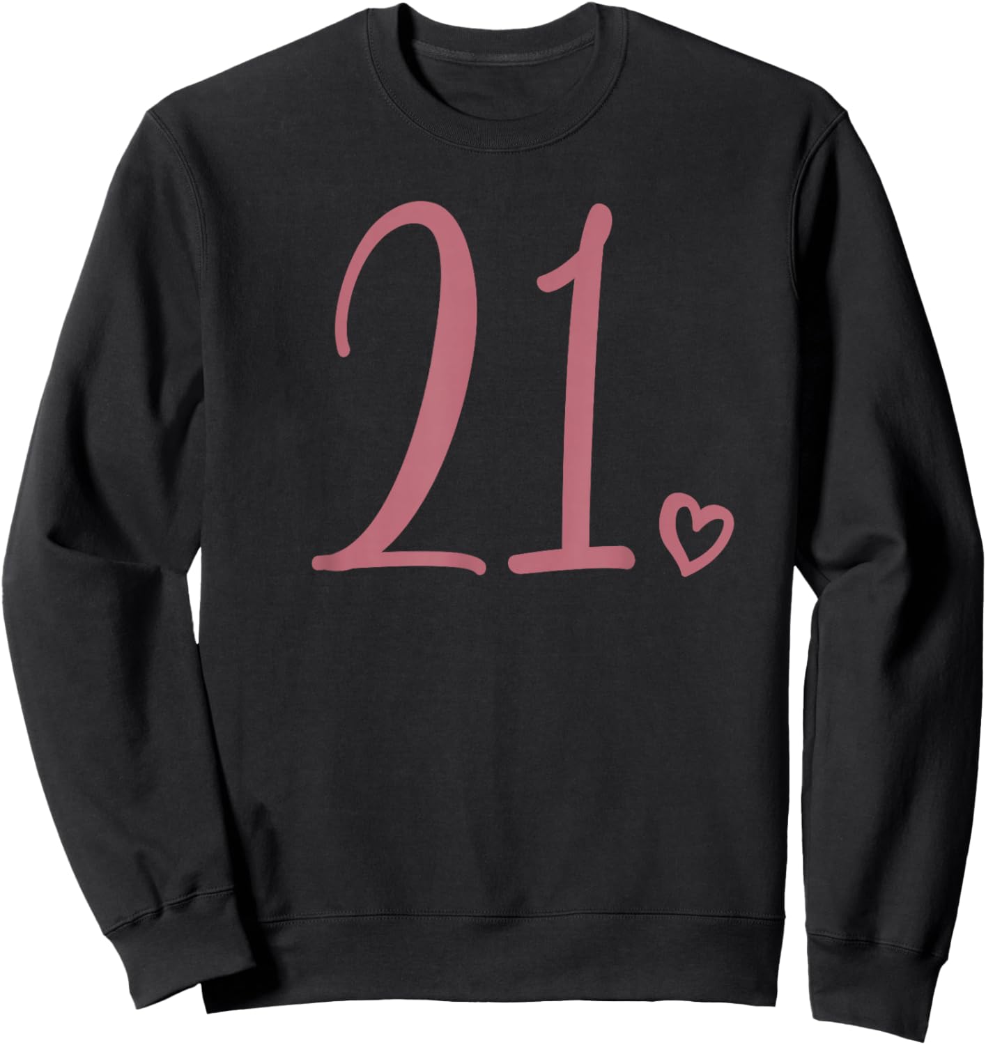 21st Birthday Twenty-One Number 21 Years Old Cute Sweatshirt - Sweatshirt | Black
