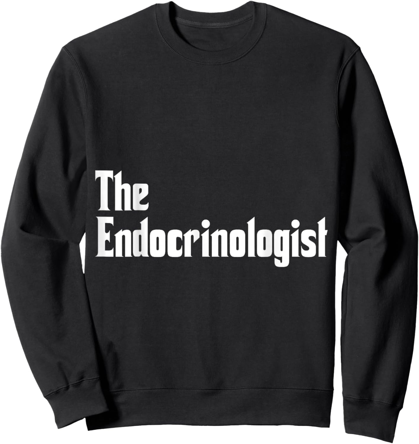 Endocrinology The Endocrinologist Apparel Sweatshirt - Sweatshirt | Black