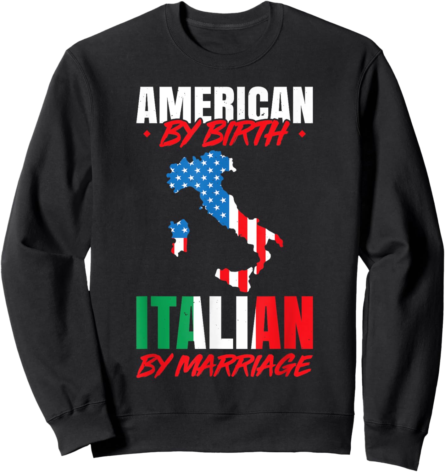 American By Birth Italian By Marriage Funny Italian Sayings Sweatshirt - Sweatshirt | Black