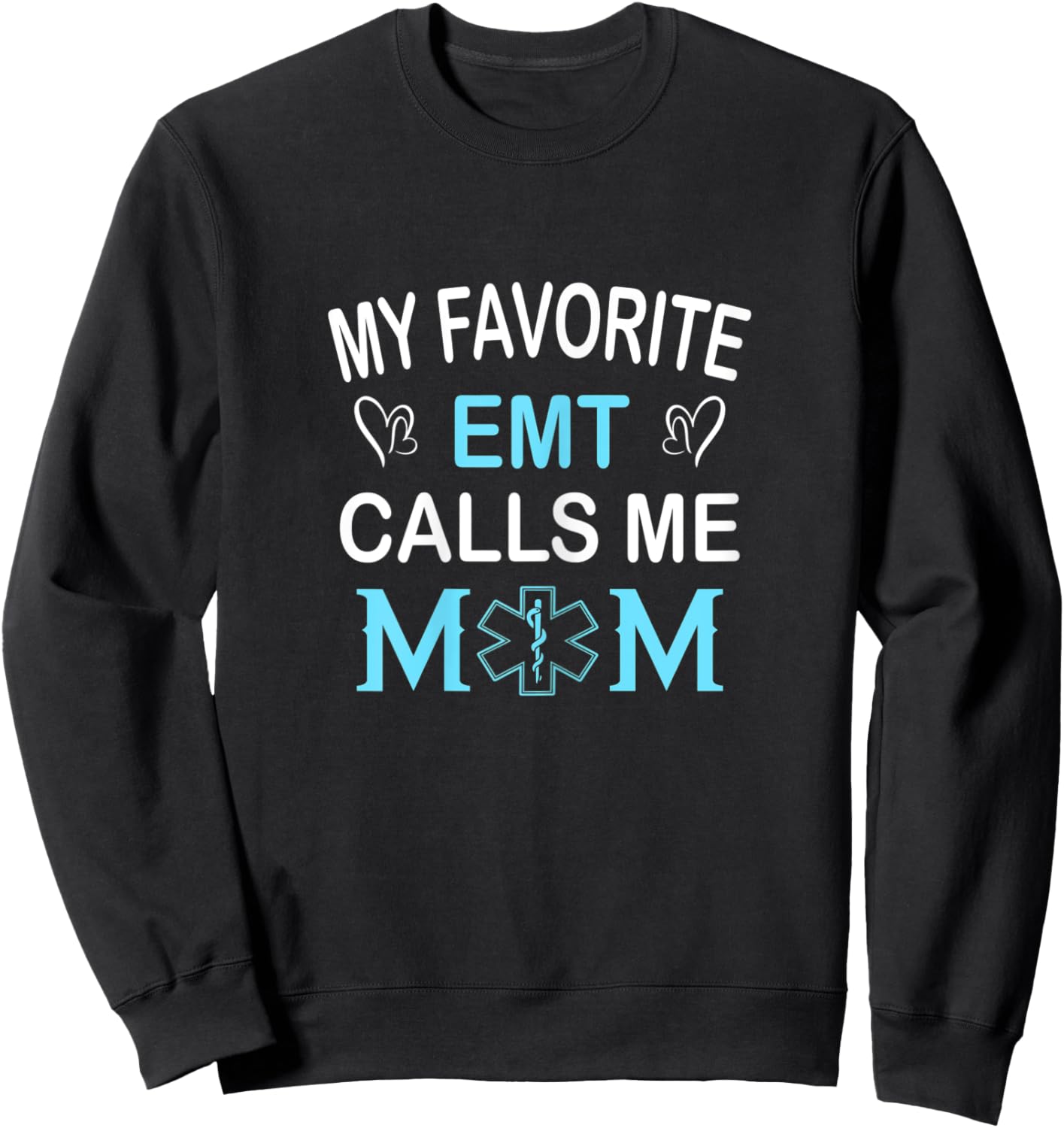 Amr Mom Mother's Day My Favorite EMT Calls Me Mom Design Sweatshirt - Sweatshirt | Black