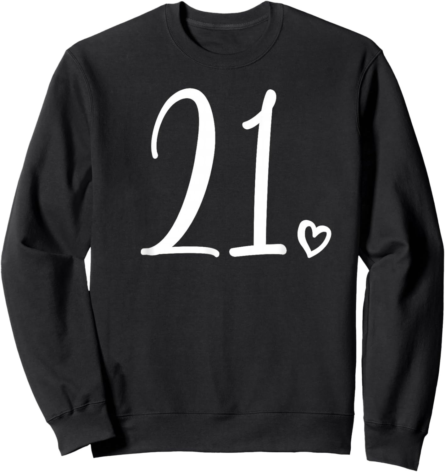 21st Birthday Twenty-One, Number 21 Years Old Cute Sweatshirt - Sweatshirt | Black
