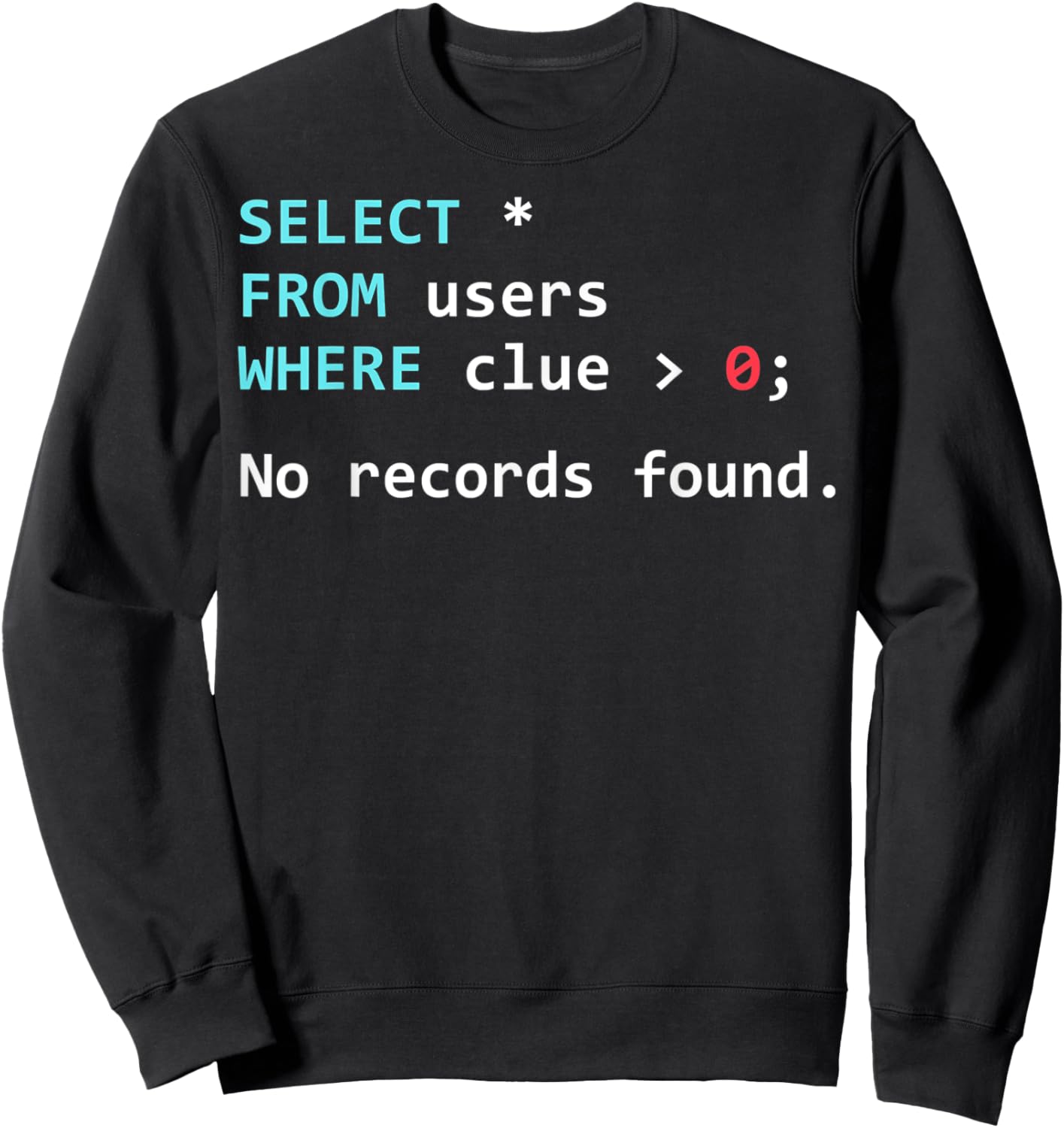Funny SQL Query Database Programmer SQL Geek Sweatshirt - Sweatshirt | Black