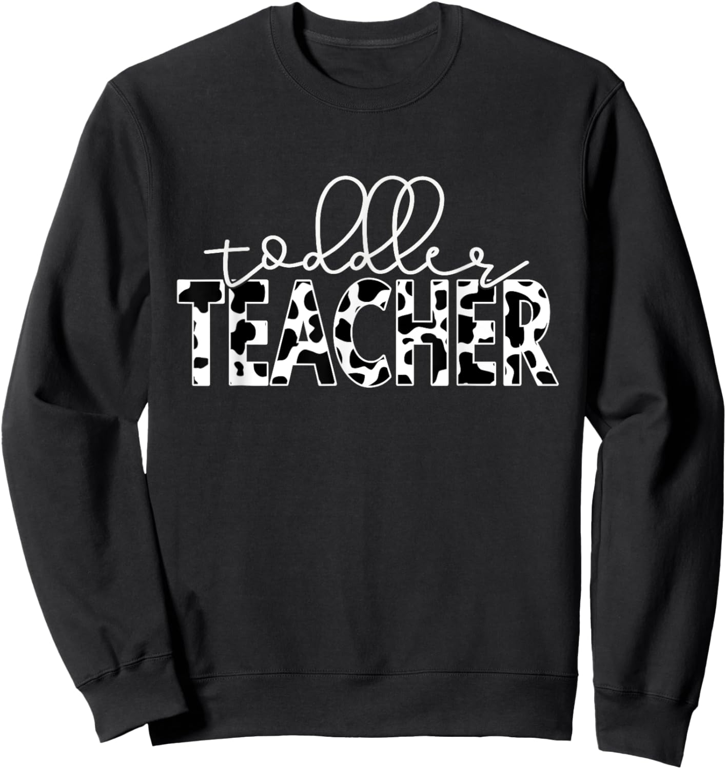 Cow Print for Daycare Preschool Infant and Toddler Teachers Women Sweatshirt - Sweatshirt | Black