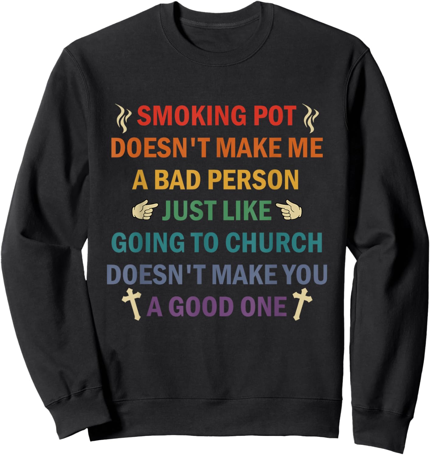 Smoking Pot Doesn't Make Me A Bad Person Just Like Going To Sweatshirt - Sweatshirt | Black