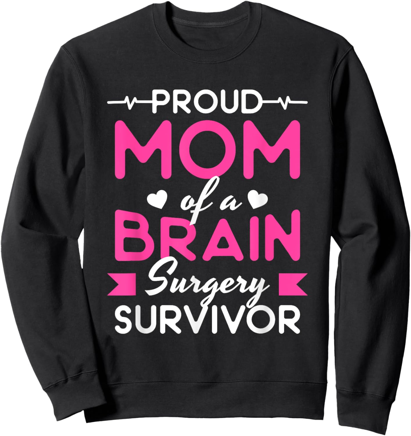 Proud Mom Of A Brain Surgery Survivor Sweatshirt - Sweatshirt | Black