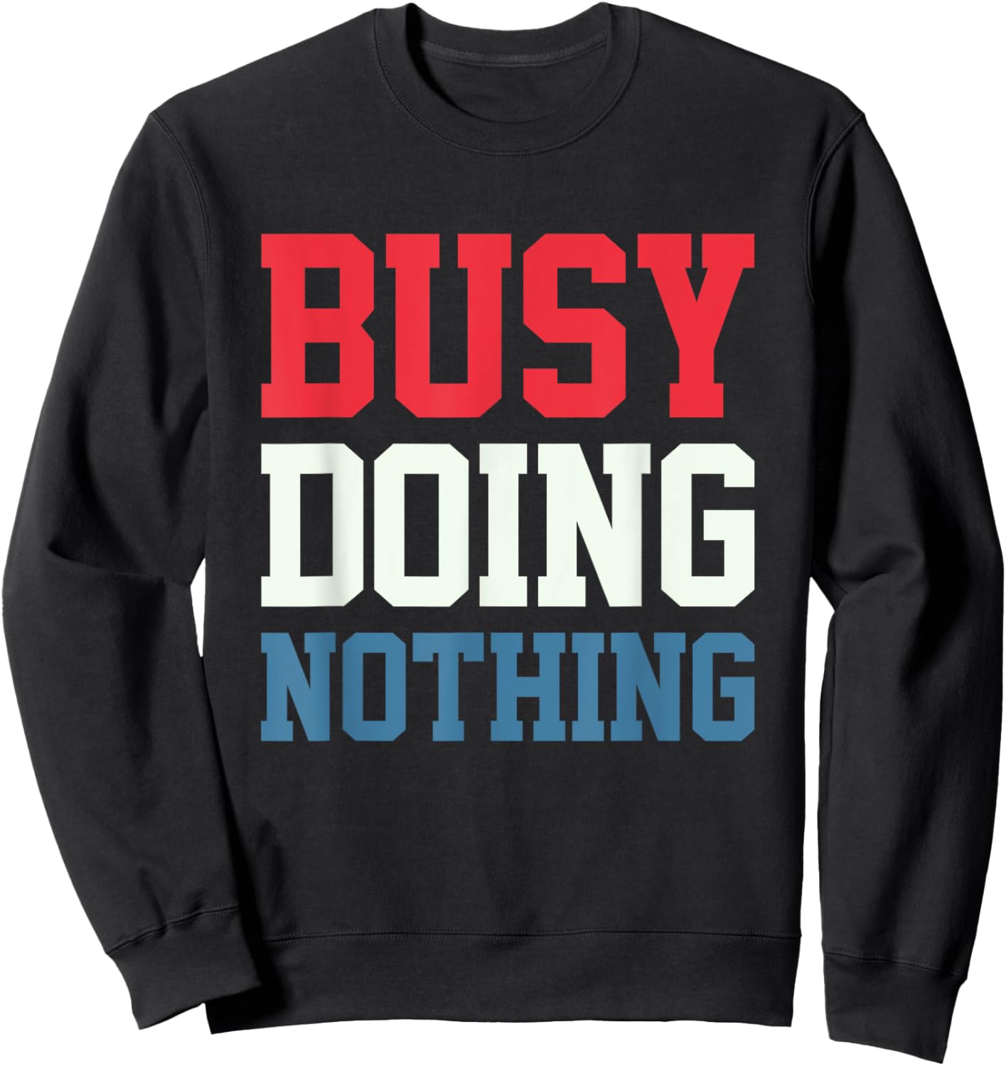 Busy Doing Nothing Sweatshirt - Sweatshirt | Black