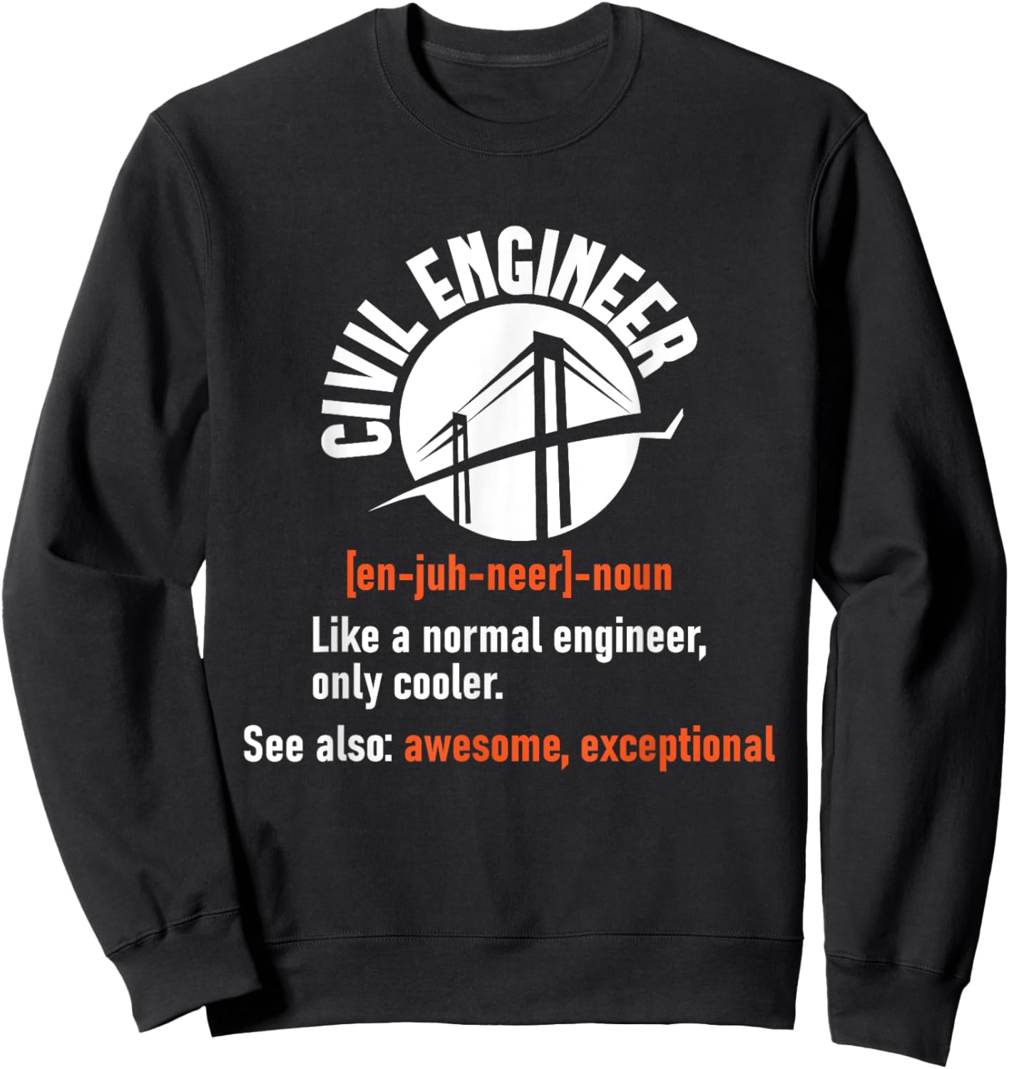 Civil Engineer - Bridges Bridge Builder Construction Sweatshirt - Sweatshirt | Black