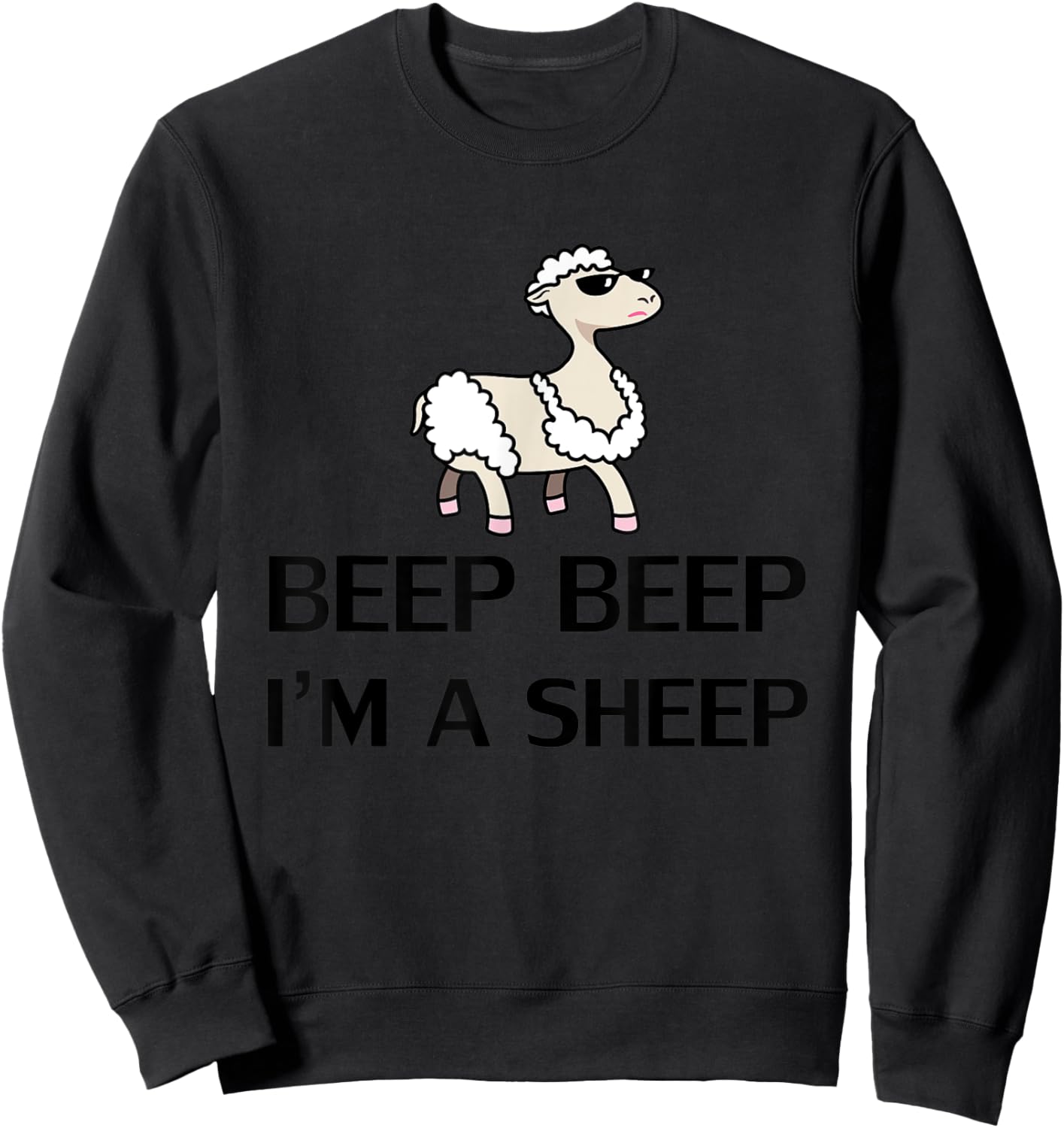 Beep Beep I'm A Sheep Shirt Funny Farm Animal Novelty Gift Sweatshirt - Sweatshirt | Black