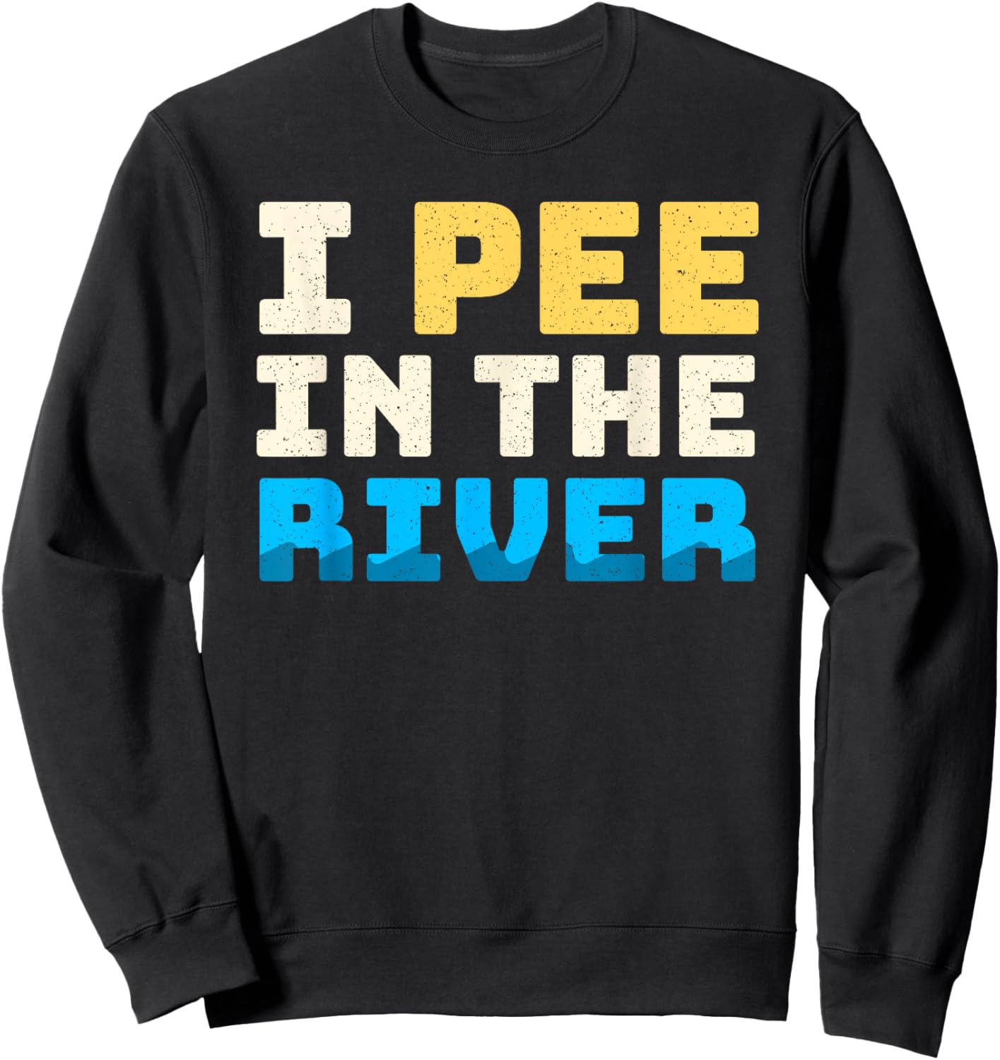 Funny I Pee In The River Summer Tubing Family Float Trip Women Sweatshirt - Sweatshirt | Black