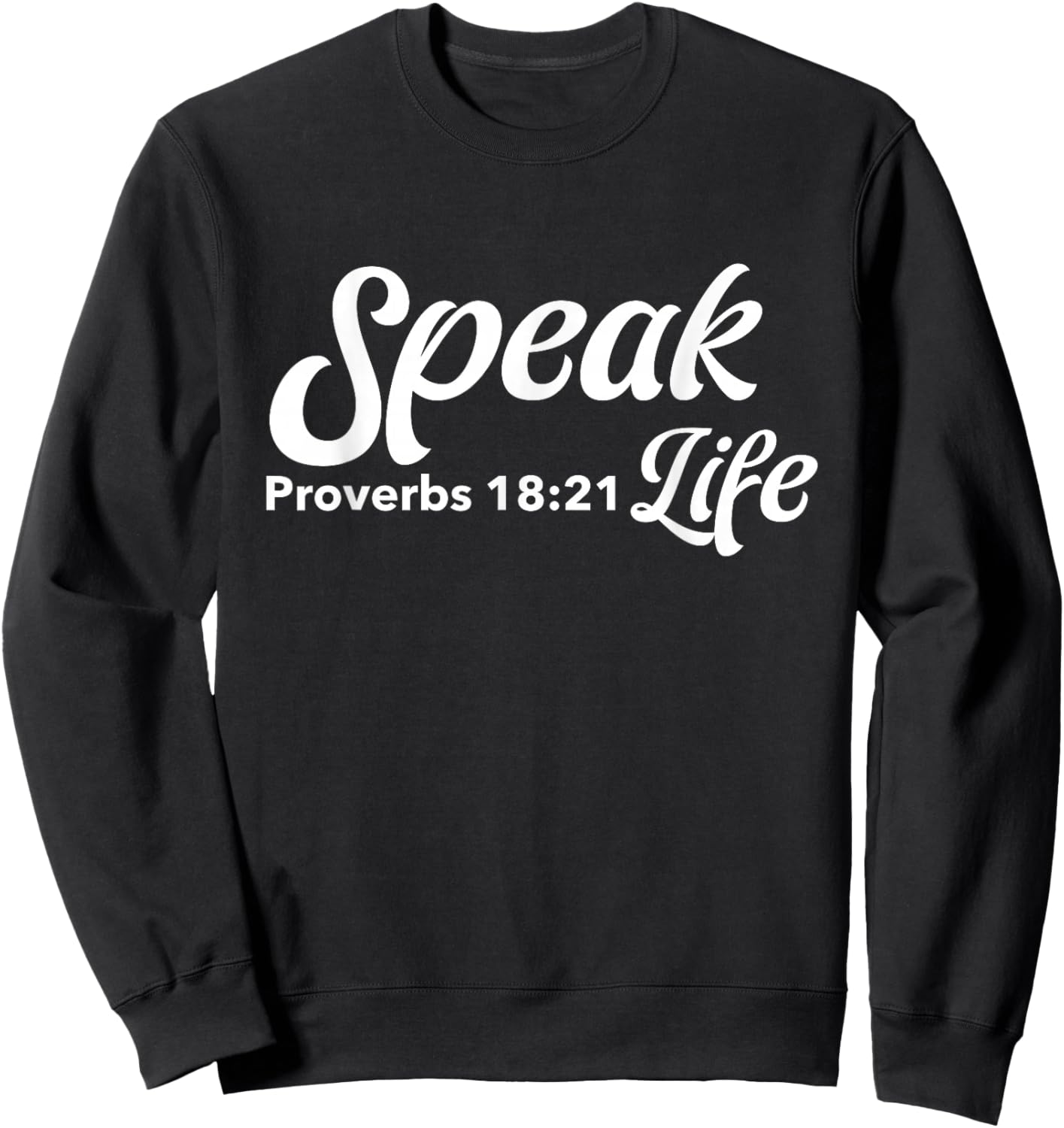 Speak-Life Proverbs 18:21 Apparel Sweatshirt - Sweatshirt | Black