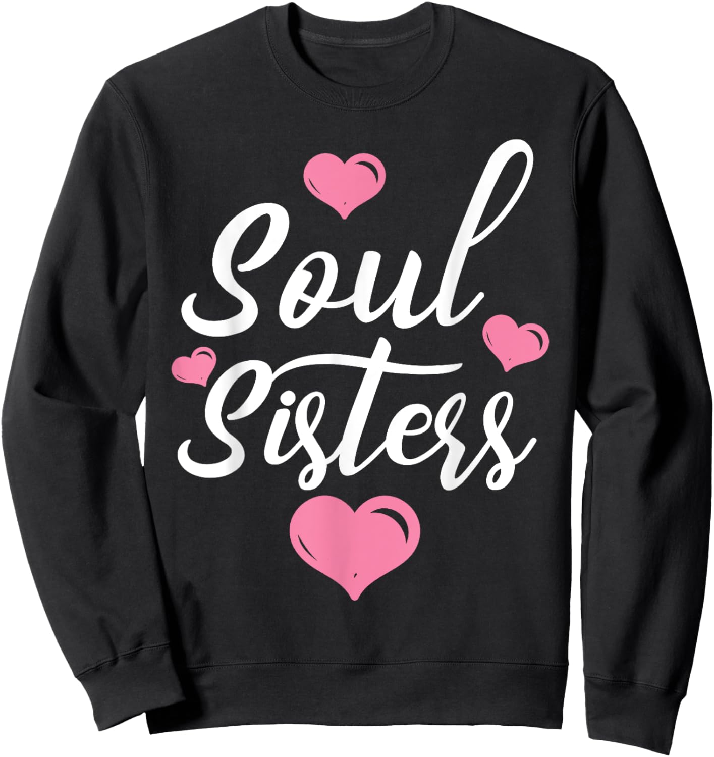 Soul Sisters Bestie Best Friend Forever Friendship BFF Squad Sweatshirt - Sweatshirt | Black