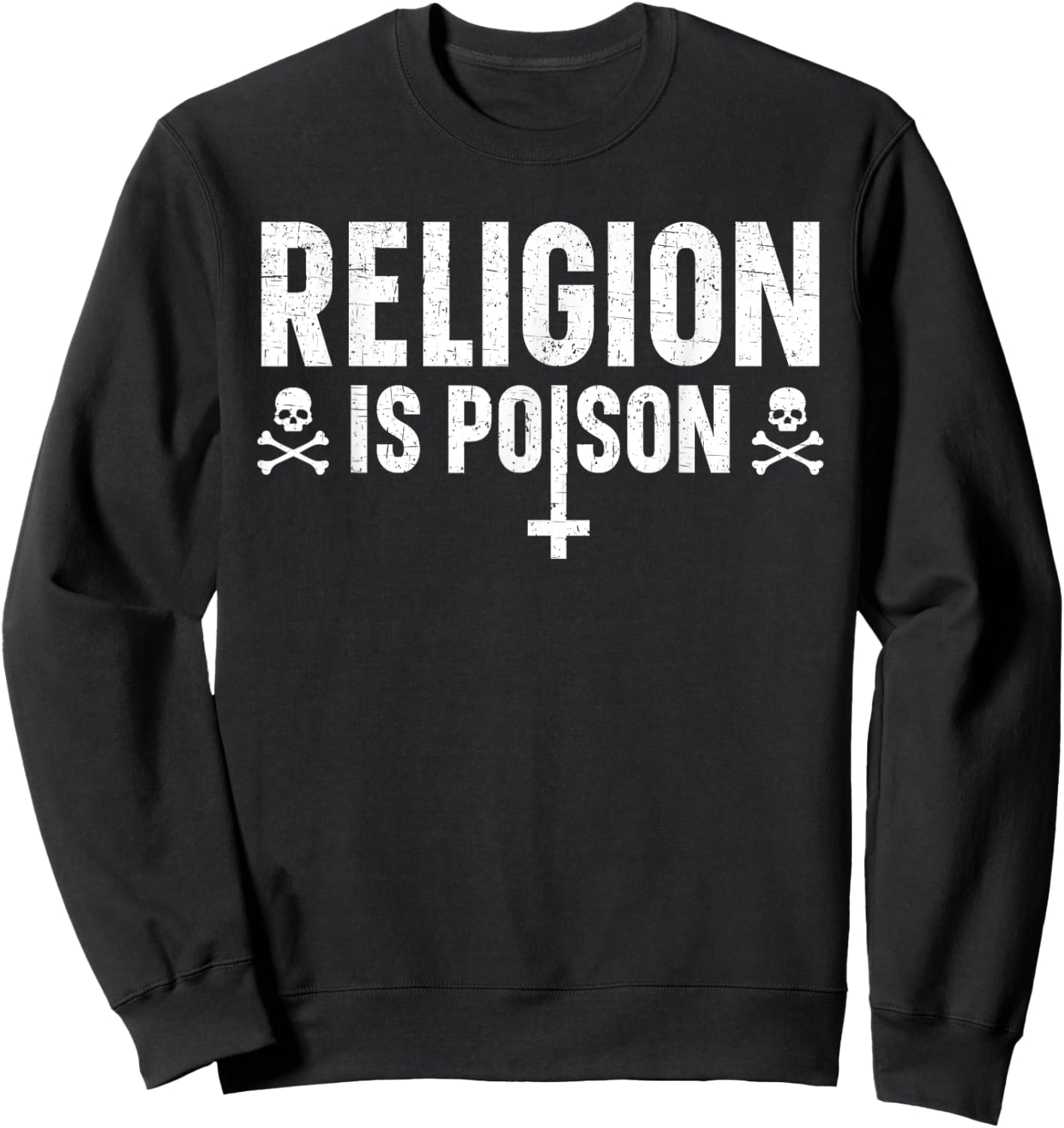 Religion Is Poison Anti-Religion Agnostic Blackcraft Atheist Sweatshirt - Sweatshirt | Black