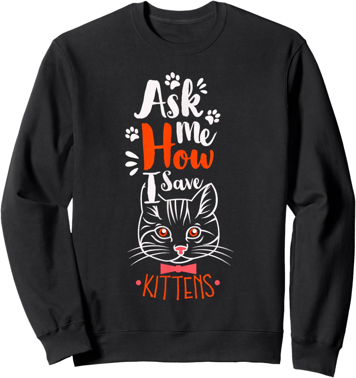 Ask Me How I Save Kittens Cat Adoption Cat Foster Mom Dad Women Sweatshirt - Sweatshirt | Black