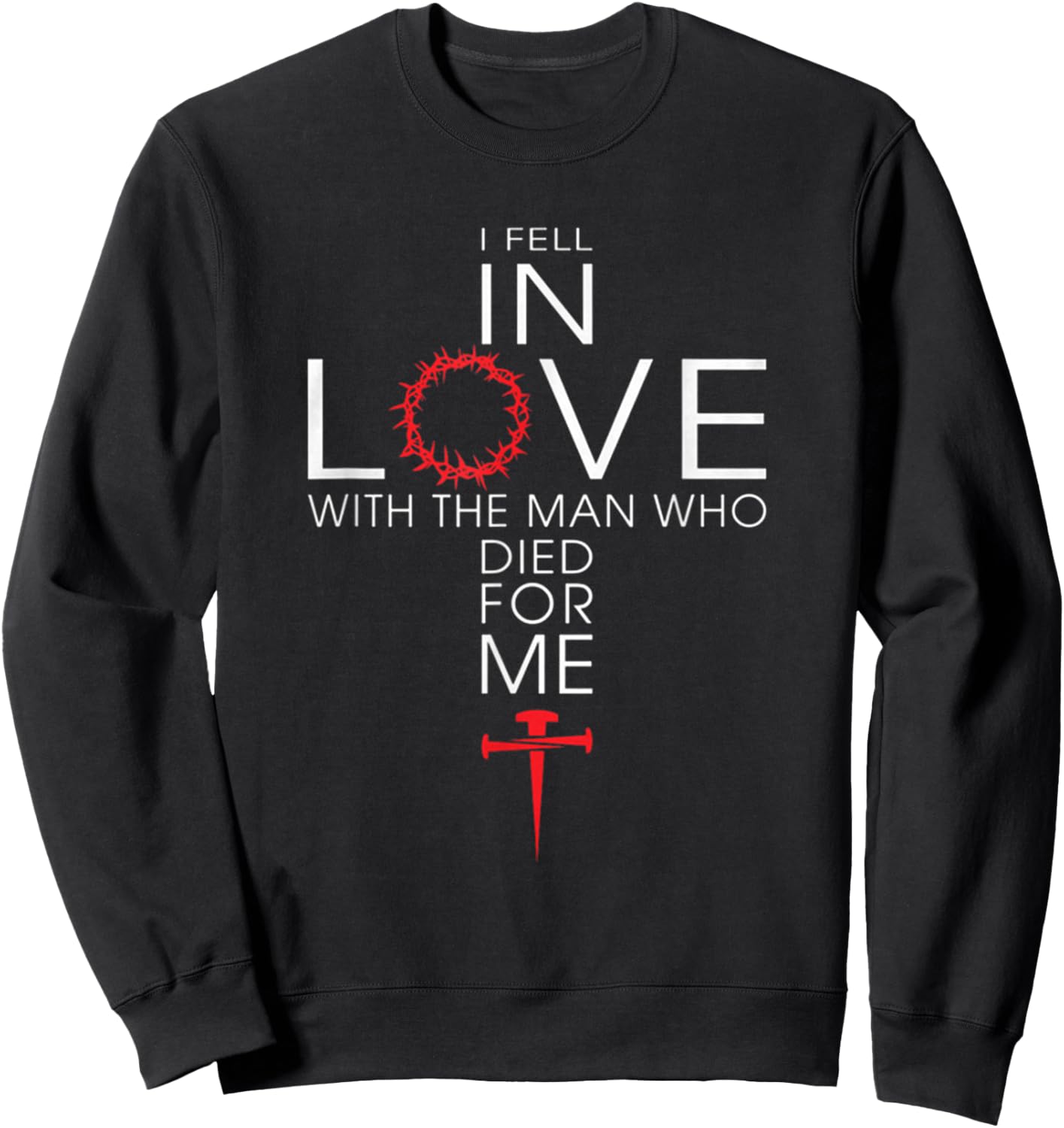 I fell In Love With The Men Who Died For Me! Best Sweatshirt - Sweatshirt | Black